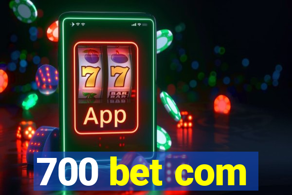 700 bet com